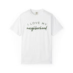 I love my neighborhood T-Shirt