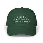 "I Know Everyone's Dog's Names" Embroidered Classic Driveway Hat