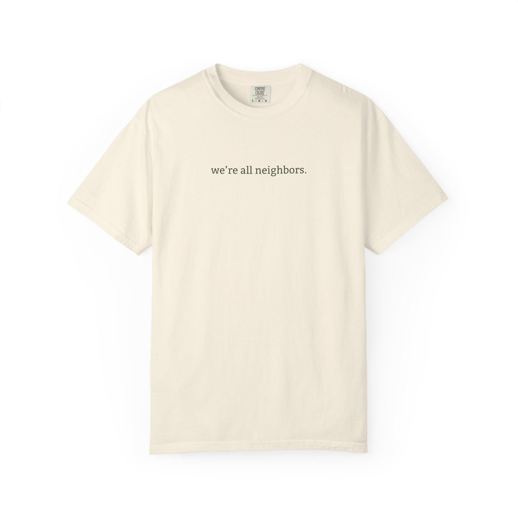 We're All Neighbors Tee