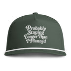 'Probably Staying Longer Than I Planned' Embroidered Rope Hat