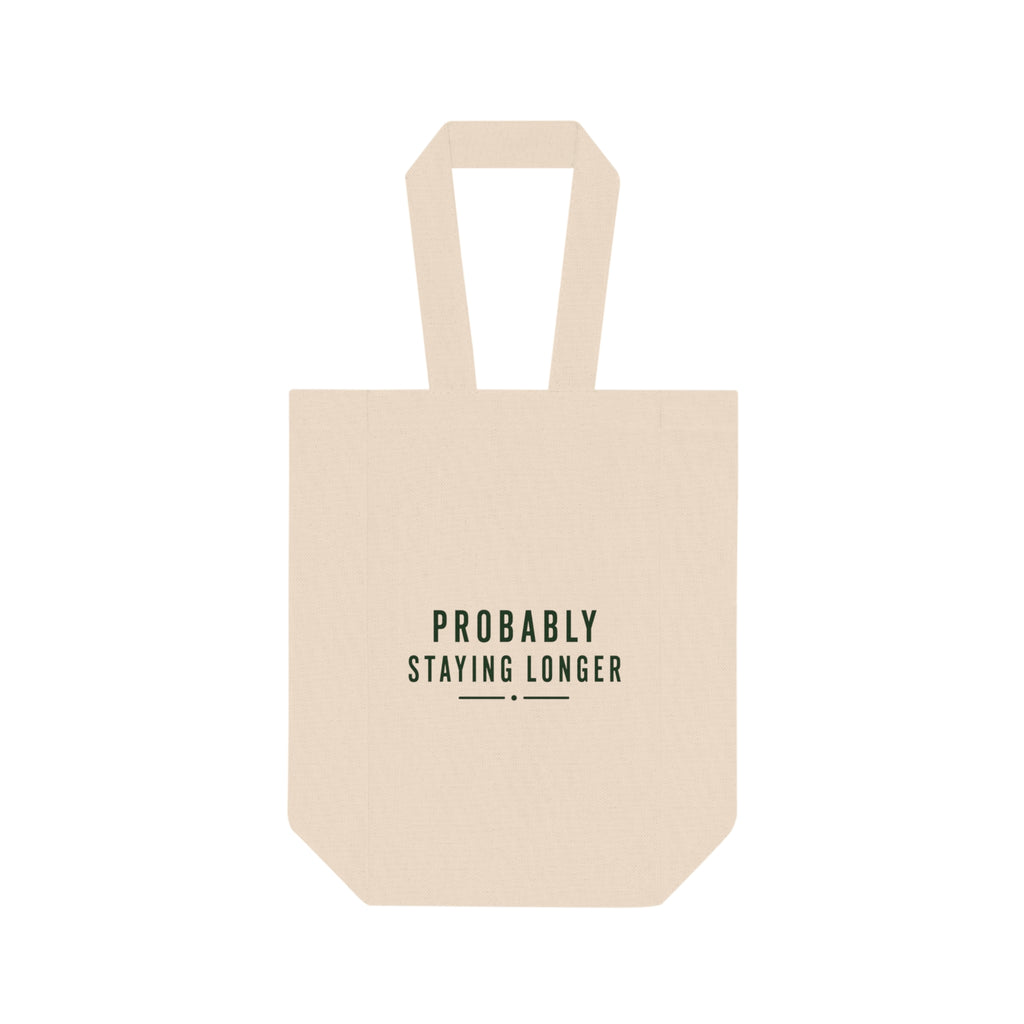 'Probably Staying Longer' Double Bottle Wine Tote