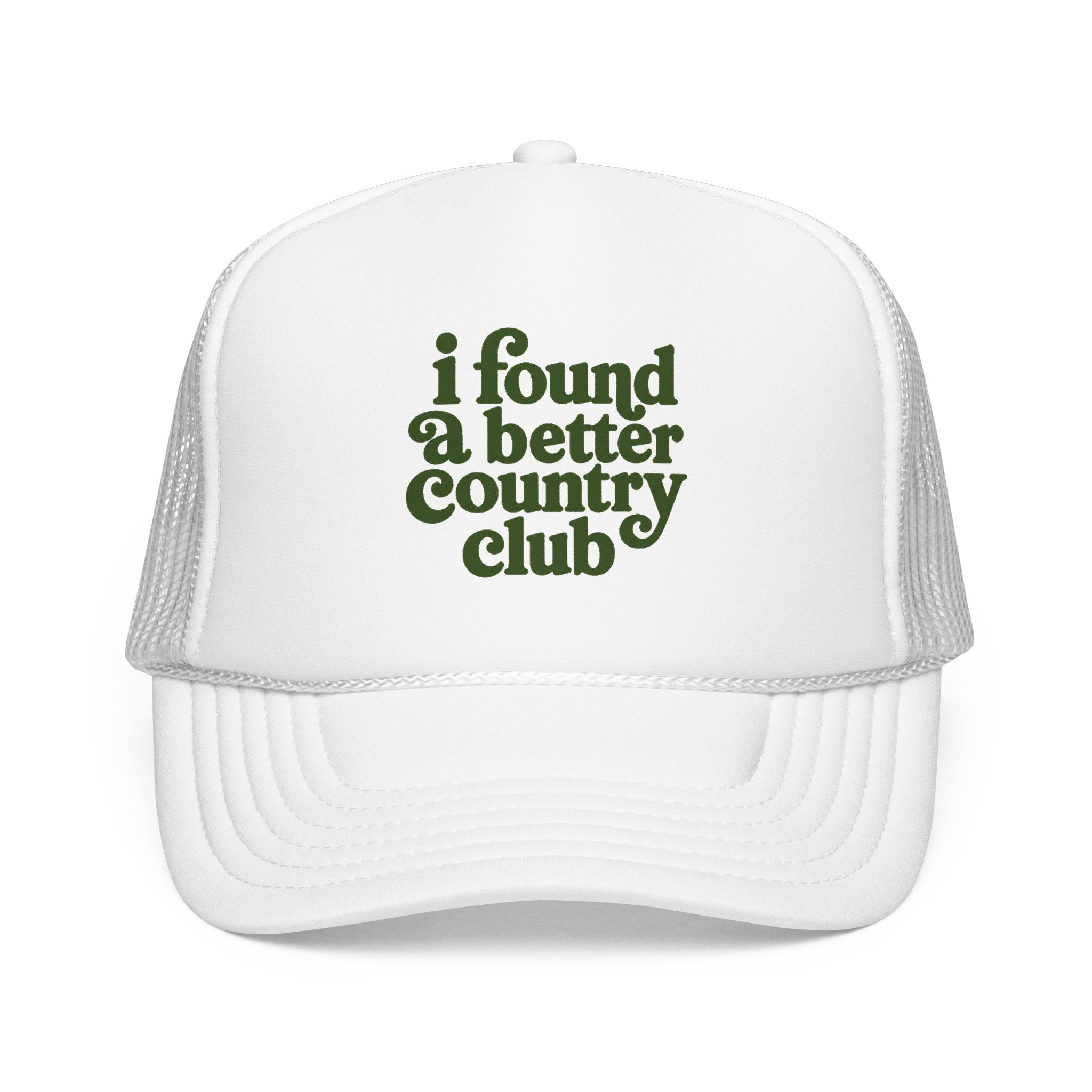 'I Found A Better Country Club' Foam Trucker