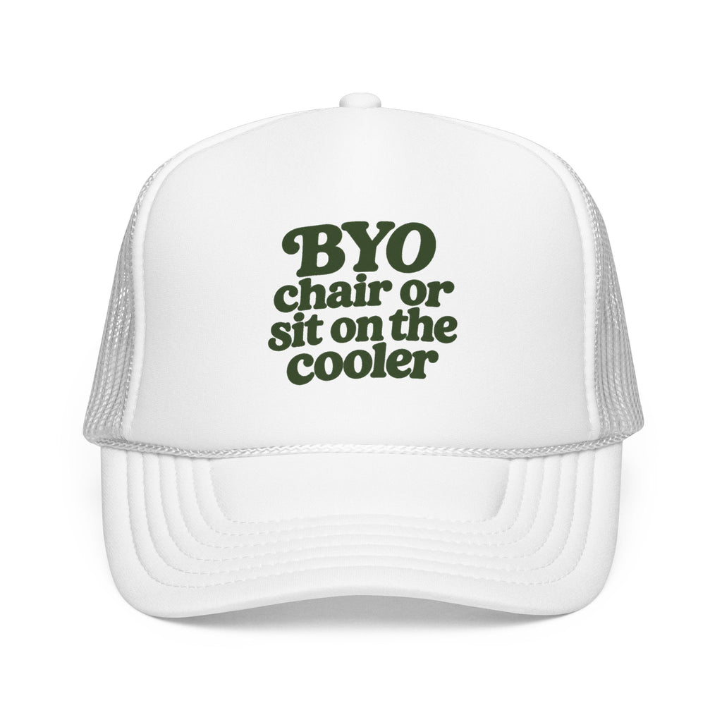 'BYO Chair Or Sit On The Cooler' Foam Trucker