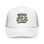'BYO Chair Or Sit On The Cooler' Foam Trucker