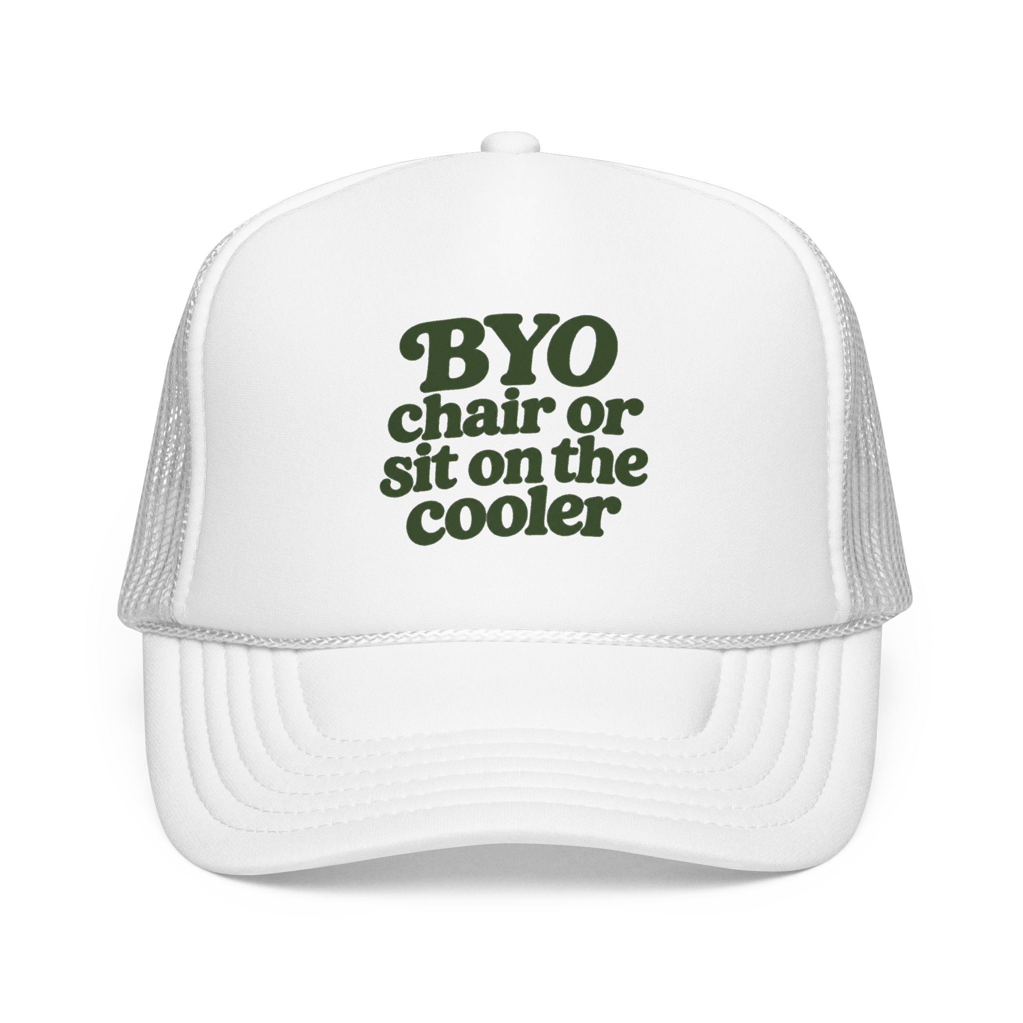 'BYO Chair Or Sit On The Cooler' Foam Trucker
