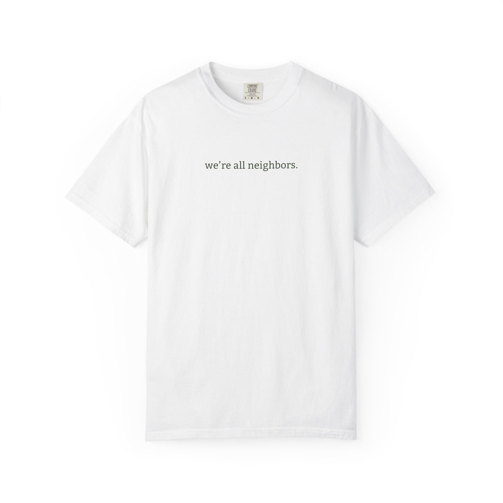 We're All Neighbors Tee