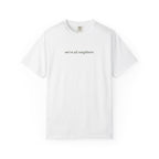 We're All Neighbors Tee