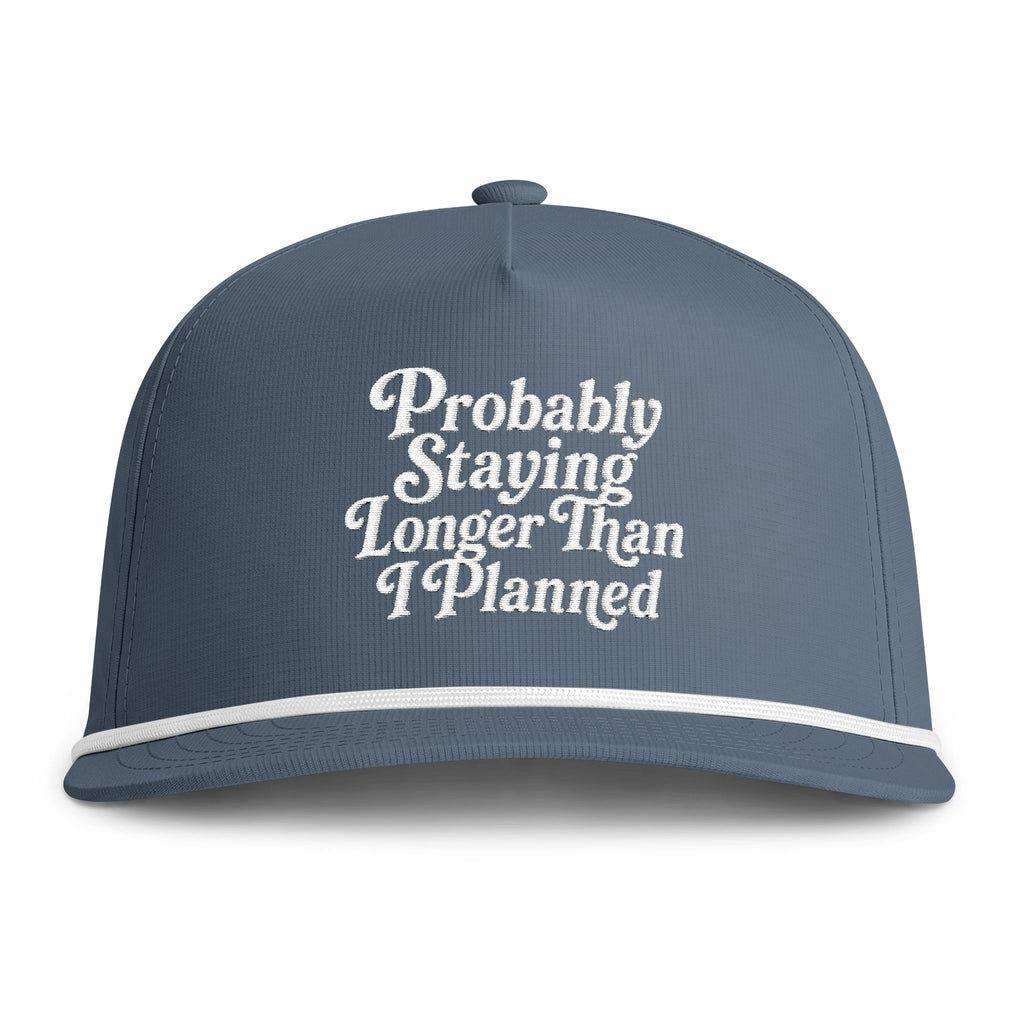 'Probably Staying Longer Than I Planned' Embroidered Rope Hat