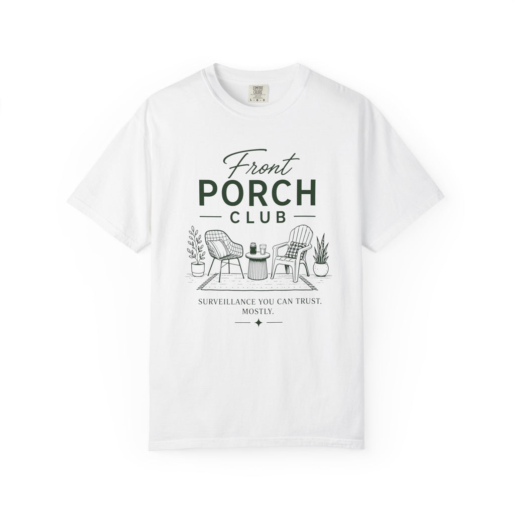 Front Porch Club Surveillance You Can Trust T-Shirt