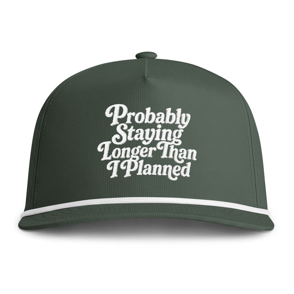 "Probably Staying Longer Than I Planned" Embroidered Rope Hat
