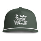 "Probably Staying Longer Than I Planned" Embroidered Rope Hat