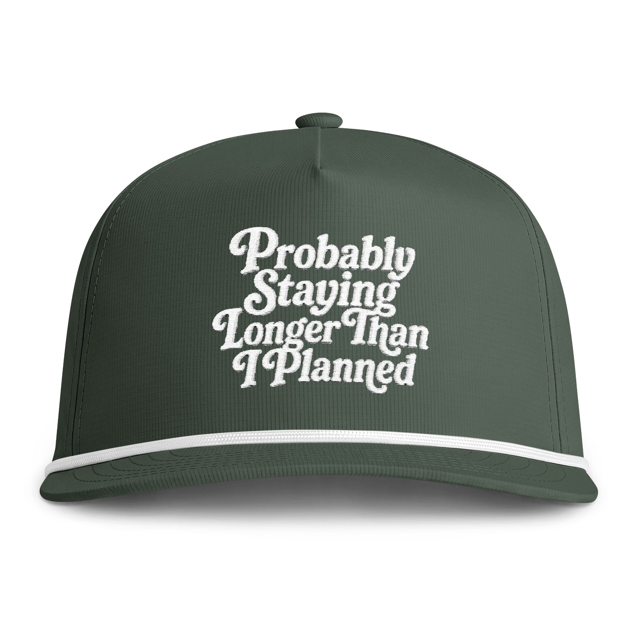 "Probably Staying Longer Than I Planned" Embroidered Rope Hat