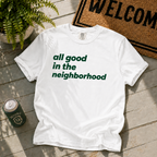 All Good in the Neighborhood T-Shirt