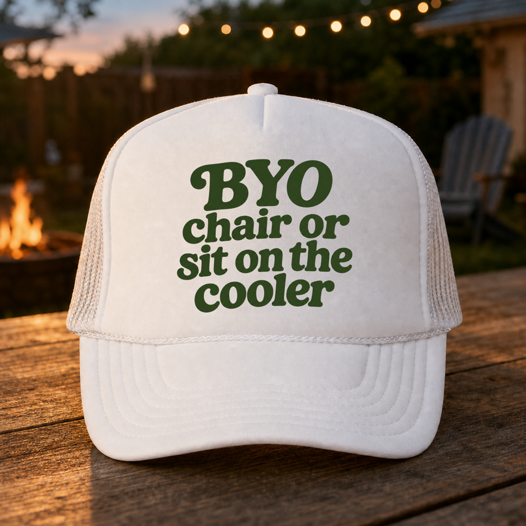 'BYO Chair Or Sit On The Cooler' Foam Trucker