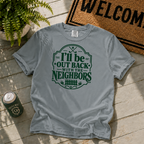 I'll Be Out Back T-Shirt