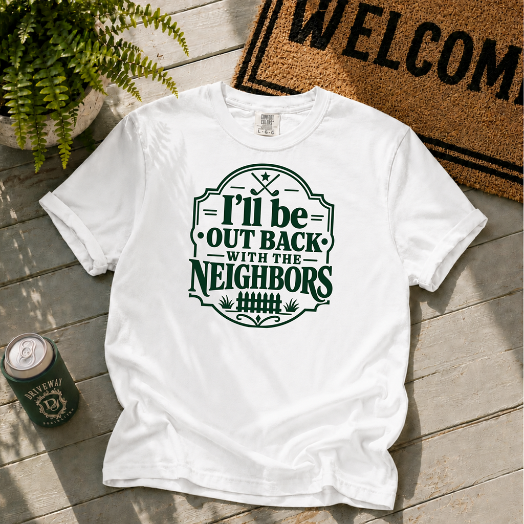 I'll Be Out Back T-Shirt
