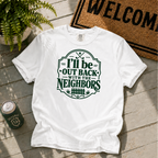 I'll Be Out Back T-Shirt