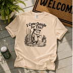 Came Outside for this T-Shirt