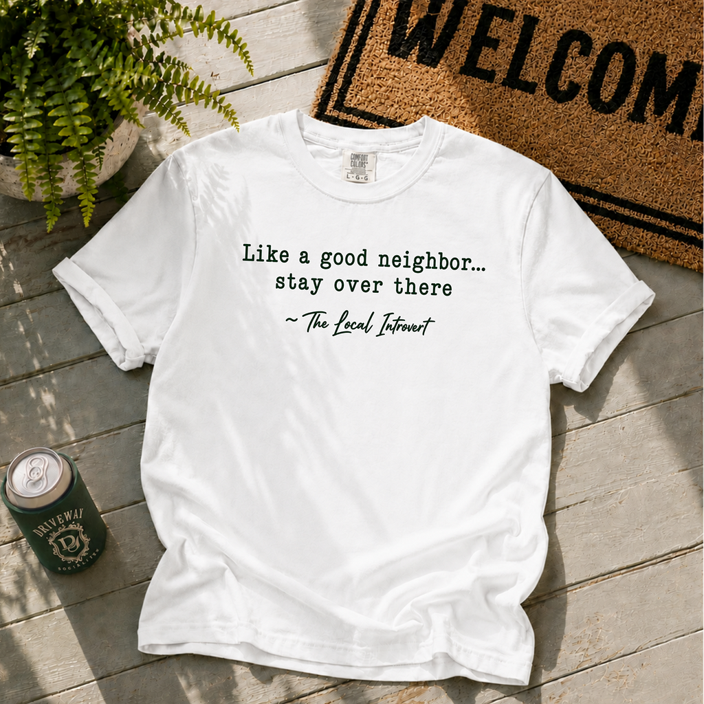 Like A Good Neighbor T-Shirt