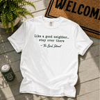 Like A Good Neighbor T-Shirt
