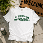 The Best Neighbors T-Shirt