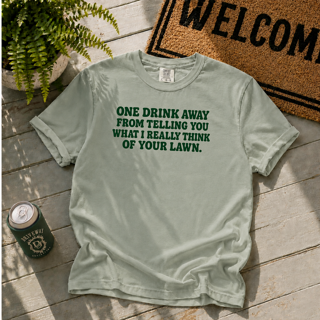 One Drink Away T-Shirt