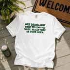 One Drink Away T-Shirt