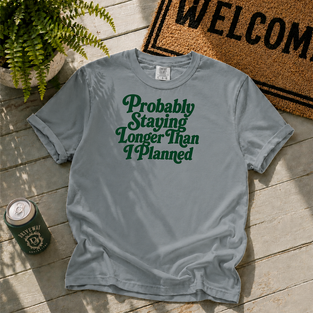 Probably Staying Longer T-Shirt