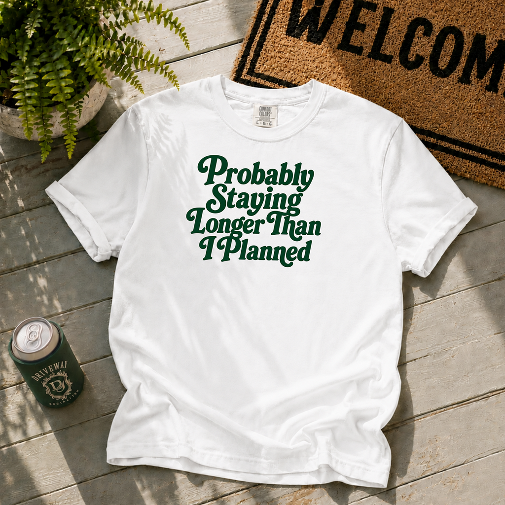 Probably Staying Longer T-Shirt