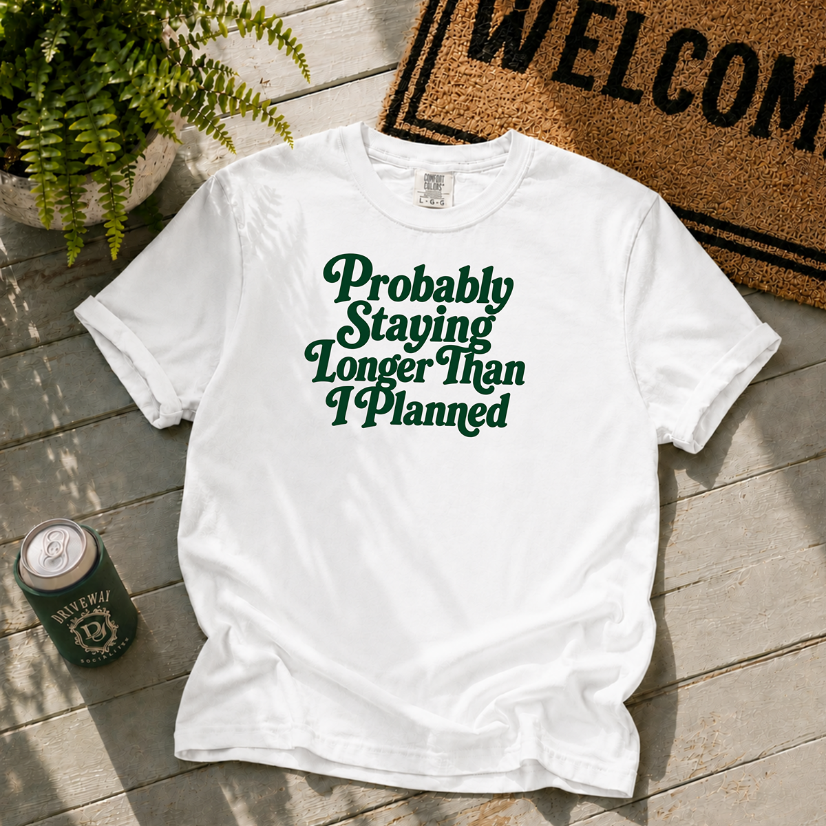 Probably Staying Longer T-Shirt
