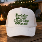 'Probably Staying Longer Than I Planned' Foam Trucker